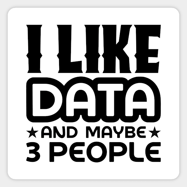 I like data and maybe 3 people Magnet by colorsplash